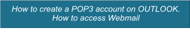 How to create a POP3 account on OUTLOOK. How to access Webmail
